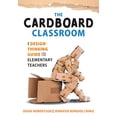 thumbnail image 1 of Pre-Owned Cardboard Classroom: A Design-Thinking Guide for Elementary Teachers (the Best Educators Resource for Design Thinking with Comprehensive Examples) (Paperback) 1952812550 9781952812552, 1 of 1