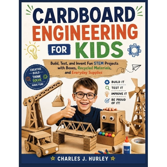 Cardboard Engineering for Kids: Build, Test, and Invent Fun STEM Projects with Boxes, Recycled Materials, and Everyday S, (Paperback)