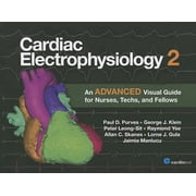 Cardiac Electrophysiology 2 An Advanced Visual Guide for Nurses, Techs, and Fellows An Advanced Visual Guide for Nurse, Paperback