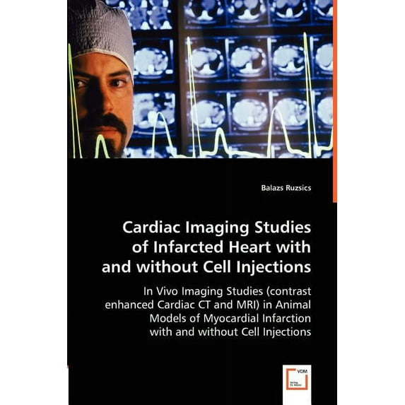 Cardiac Imaging Studies of Infarcted Heart with and without Cell Injections (Paperback)