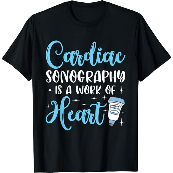 Cardiac Sonography Is A Work Of Heart Cardiac Sonographer T-Shirt