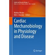 Cardiac and Vascular Biology Cardiac Mechanobiology in Physiology and Disease, Book 9, Hardcover