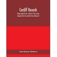 thumbnail image 1 of Cardiff records; being materials for a history of the county borough from the earliest times (Volume I), (Paperback), 1 of 1