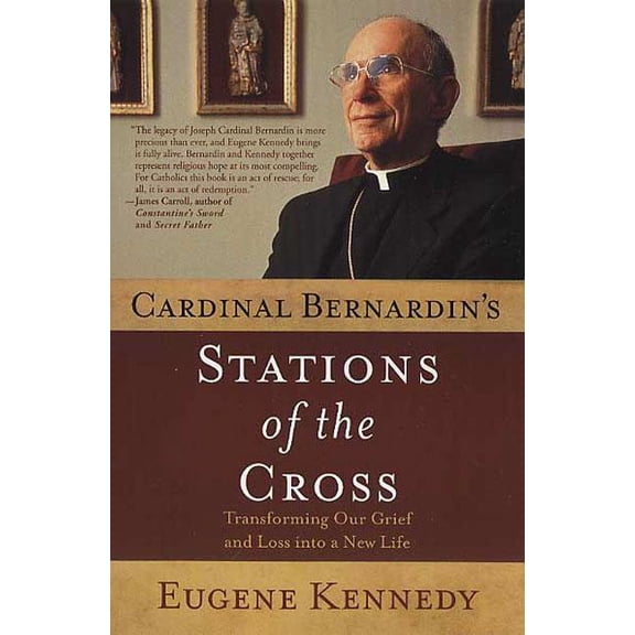 Cardinal Bernardin's Stations of the Cross: Transforming Our Grief and Loss Into a New Life, (Paperback)
