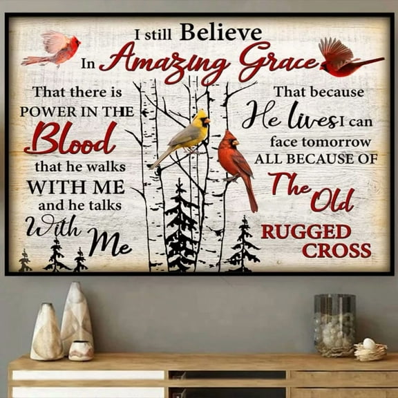 Cardinal Bird I Still Believe In Amazing Grace The Old Rugged Cross Poster UNFRAMED PAPER POSTER