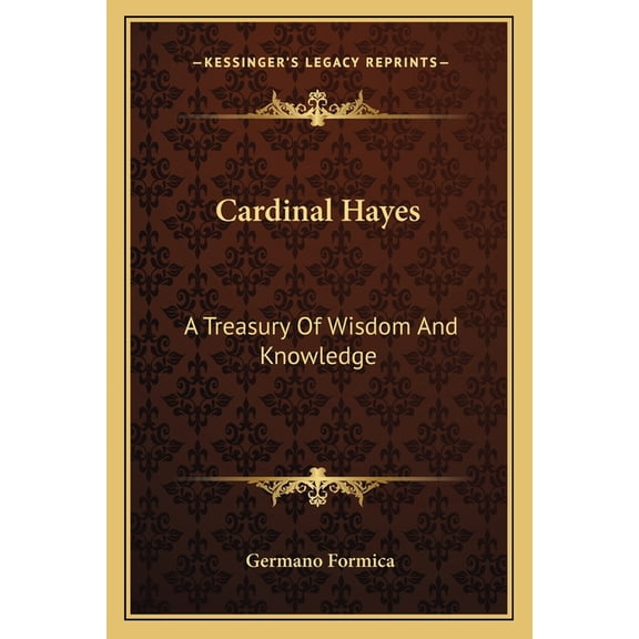 Cardinal Hayes : A Treasury Of Wisdom And Knowledge (Paperback)