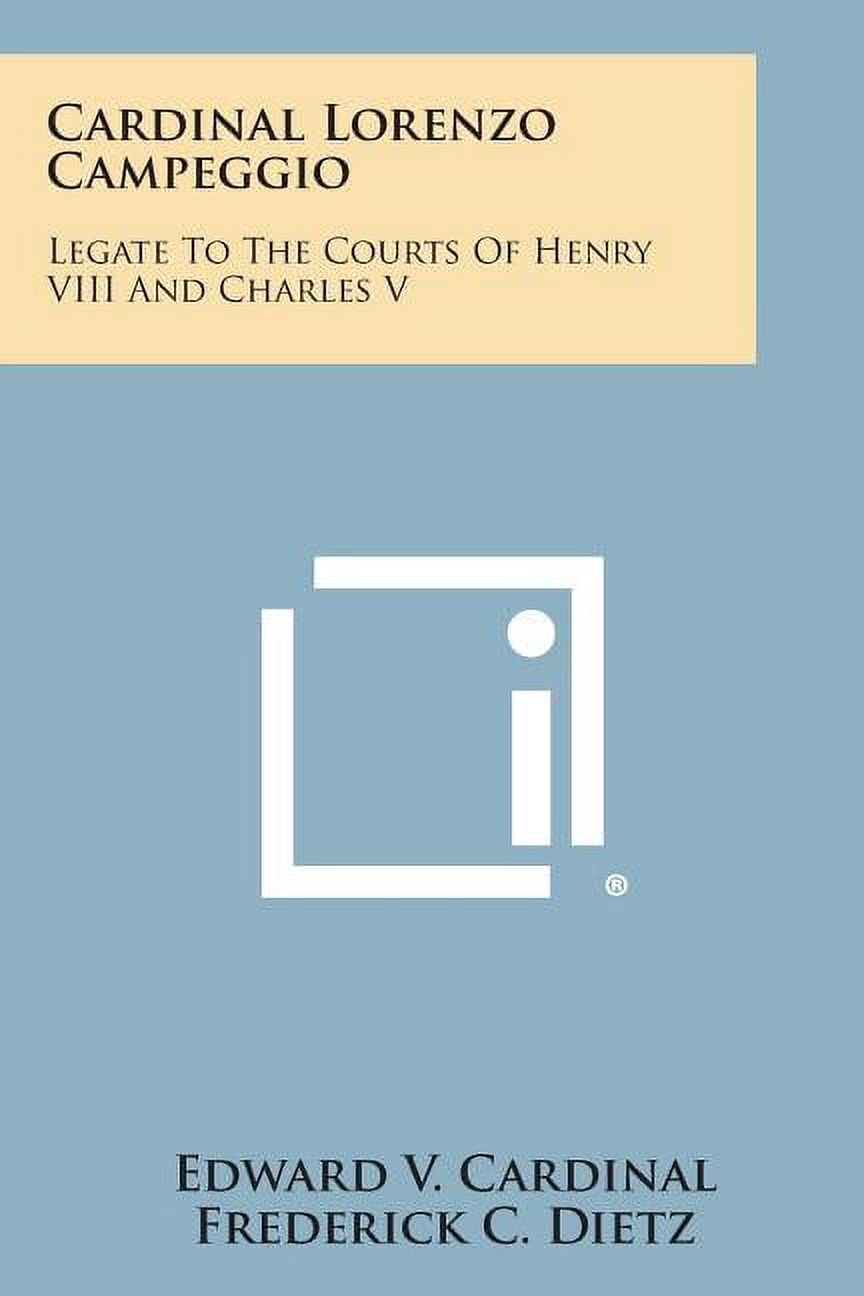Cardinal Lorenzo Campeggio: Legate to the Courts of Henry VIII and Charles V (Paperback)