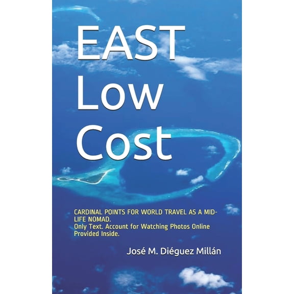 Cardinal Points: EAST Low Cost : Cardinal Points for World Travel as a Mid-Life Nomad. (Series #1) (Paperback)