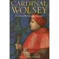 thumbnail image 1 of Cardinal Wolsey: A Life in Renaissance Europe, (Hardcover), 1 of 1
