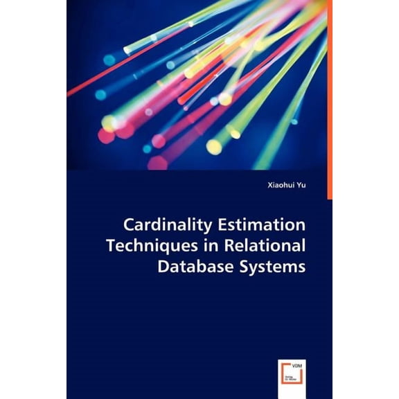 Cardinality Estimation Techniques in Relational Database Systems (Paperback)