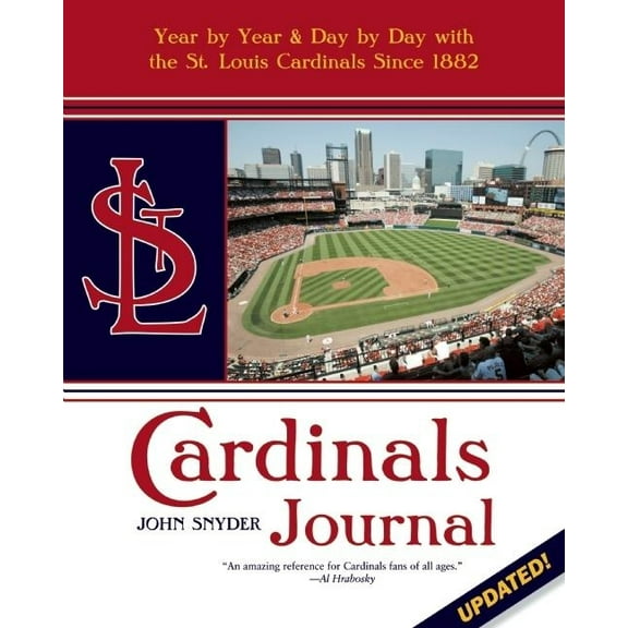 Cardinals Journal : Year by Year & Day by Day with the St. Louis Cardinals Since 1882 (Edition 2) (Paperback)