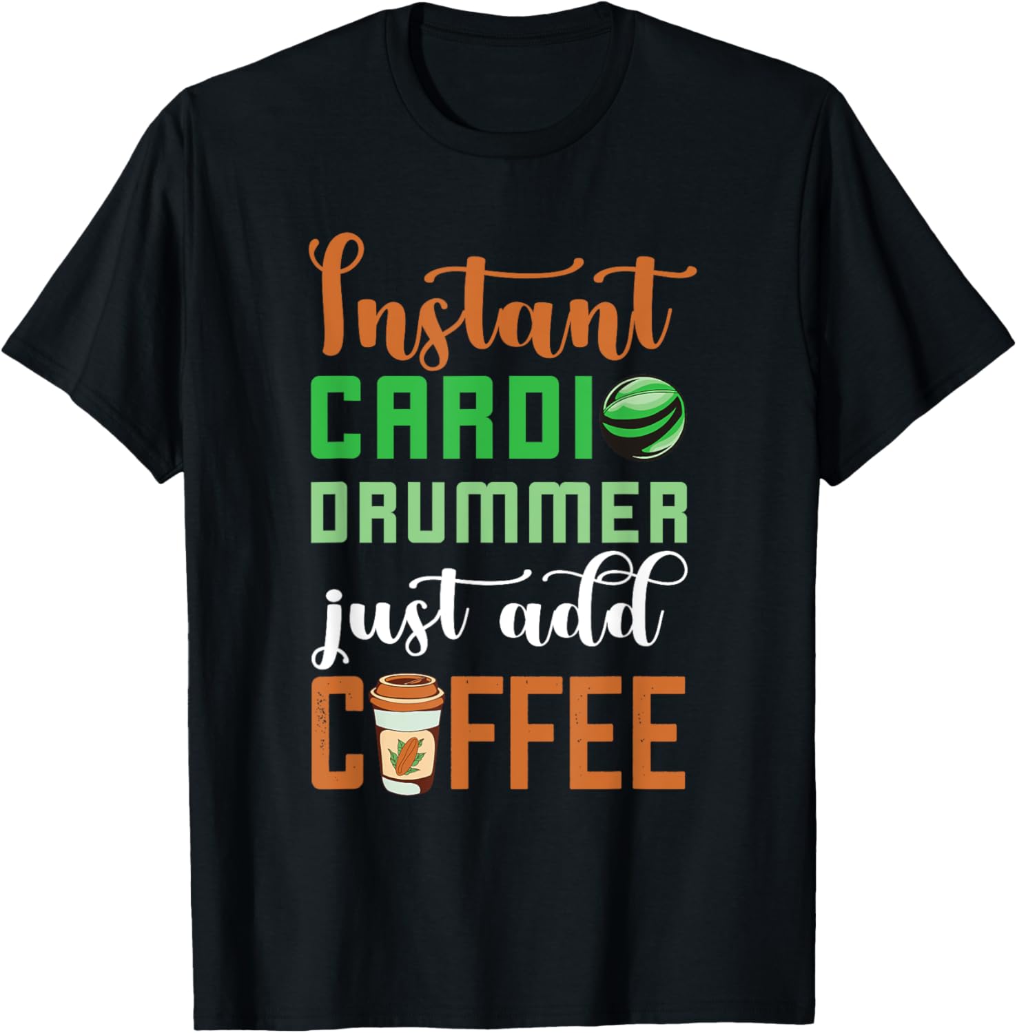 Cardio Drumming Instant Cardio Drummer Coffee Fitness Class T-Shirt ...
