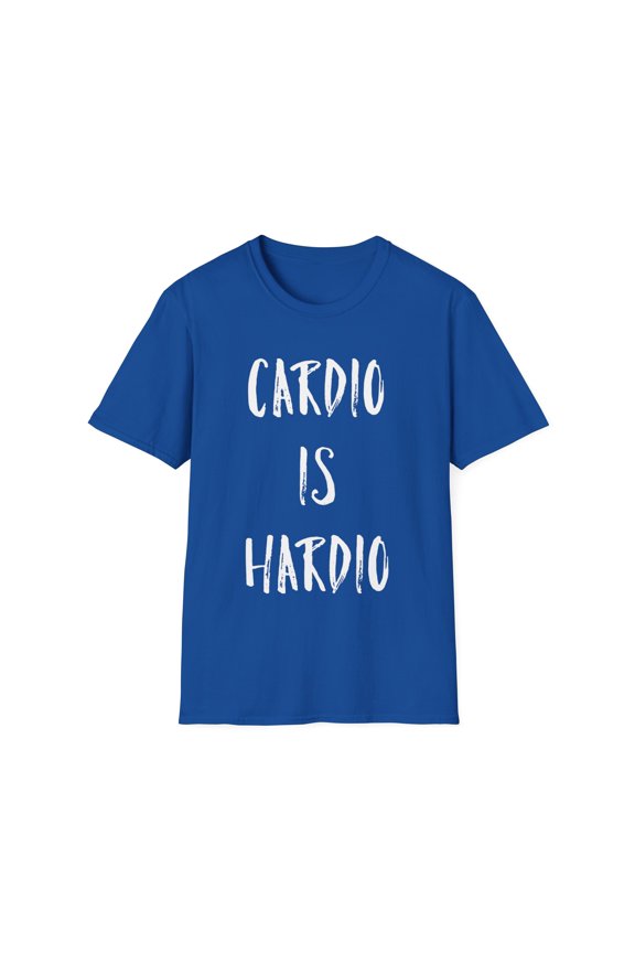 Cardio Is Hardio Exercise Clothing | Marathon | Workout Clothes | Gym | Funny Workout | Inspirational Unisex Softstyle T-Shirt