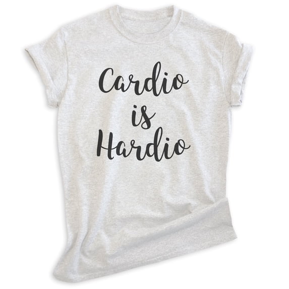 Cardio Is Hardio Shirt, Unisex Women's Men's Shirt, Running Shirt, Jogging Shirt, Biking Exercise Shirt, Heather Ash, X-Small