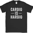 thumbnail image 1 of Cardio Is Hardio T-Shirt Funny Gym Fitness Lifting Running Crossfit Tee - Black, 4XL, 1 of 1