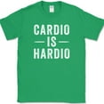 thumbnail image 1 of Cardio Is Hardio T-Shirt Funny Gym Fitness Lifting Running Crossfit Tee - Green, L, 1 of 1
