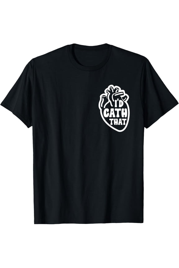 Cardiology I'd Cath That Cardiac Nurse Cardiologist T-ShirtBrand clothing, men and women can wear, black, white, gifts.