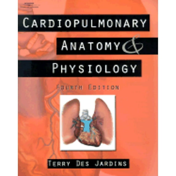 Cardiopulmonary Anatomy and Physiology : Essentials for Respiratory Care