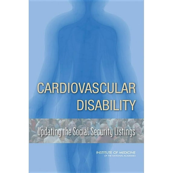 Cardiovascular Disability: Updating the Social Security Listings, (Paperback)