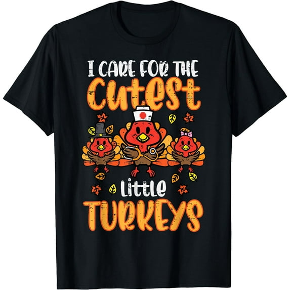 Care For Little Turkeys Nurse Fall Thanksgiving Scrub Top T-Shirt