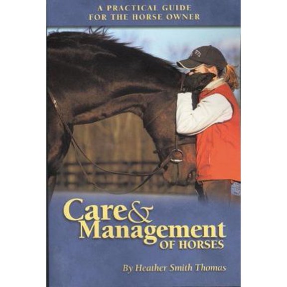 Pre-Owned Care & Management of Horses: A Practical Guide for the Horse Owner (Paperback) 1581501137 9781581501131