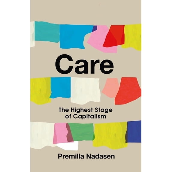 Care: The Highest Stage of Capitalism, (Hardcover)
