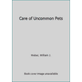 thumbnail image 1 of Pre-Owned Care of Uncommon Pets (Hardcover) 0805002944 9780805002942, 1 of 1