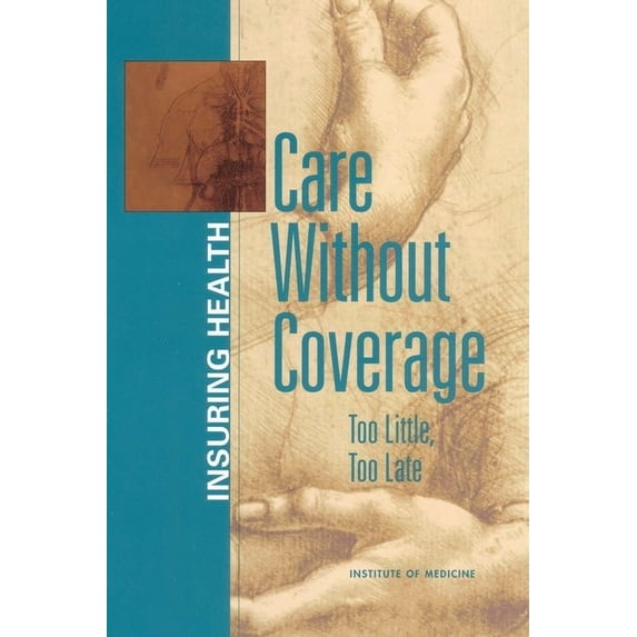 Pre-Owned Care Without Coverage: Too Little, Too Late (Paperback) 0309083435 9780309083430
