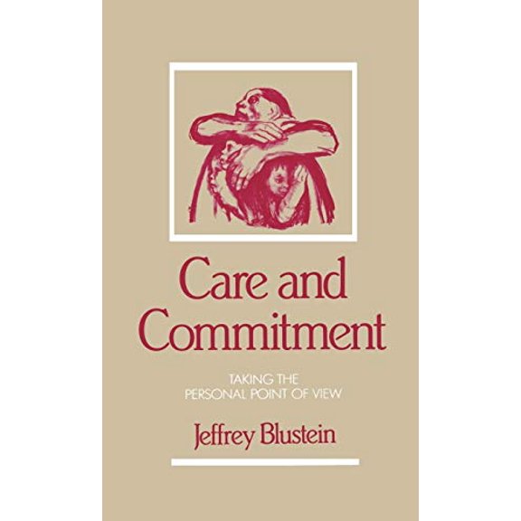 Pre-Owned Care and Commitment: Taking the Personal Point of View (Hardcover) by Dr. Jeffrey Blustein