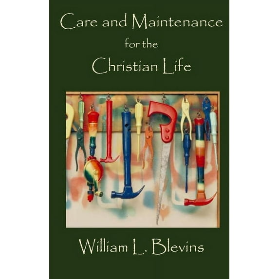 Care and Maintenance for the Christian Life, (Paperback)