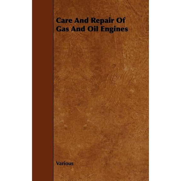 Care and Repair of Gas and Oil Engines, (Paperback)