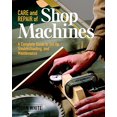 thumbnail image 1 of Pre-Owned Care and Repair of Shop Machines: A Complete Guide to Setup, Troubleshooting, and Ma (Paperback) 156158424X 9781561584246, 1 of 1