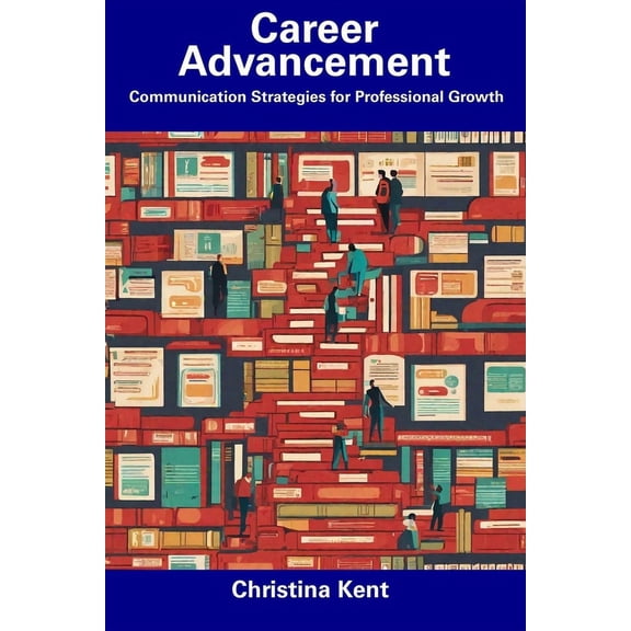 Career Advancement : Communication Strategies for Professional Growth (Paperback)