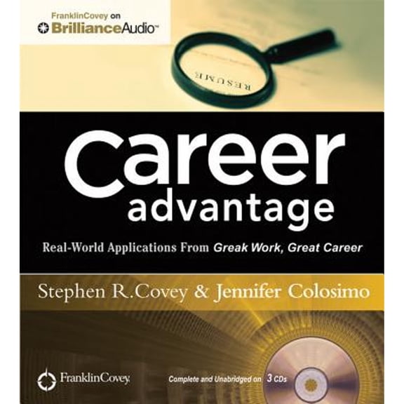 Pre-Owned Career Advantage: Real-World Applications from Great Work Great Career (Audiobook) by Dr. Stephen R Covey, Jennifer Colosimo