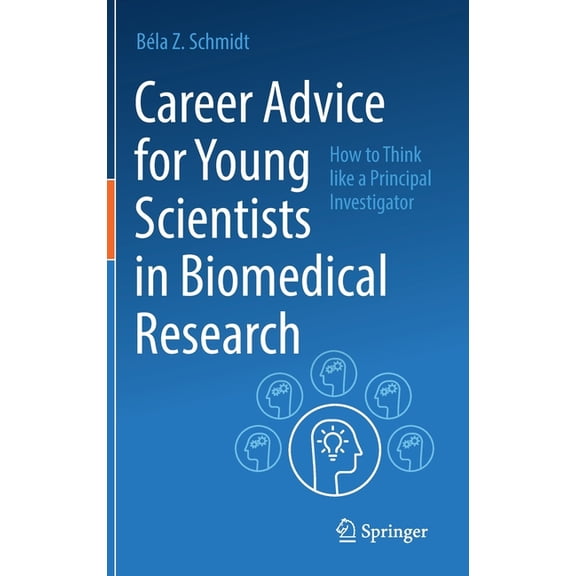 Career Advice for Young Scientists in Biomedical Research: How to Think Like a Principal Investigator, (Hardcover)