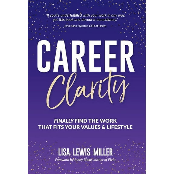 Career Clarity: Finally Find the Work That Fits Your Values and Your Lifestyle, (Hardcover)