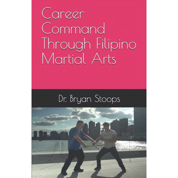 Career Command Through Filipino Martial Arts (Paperback)