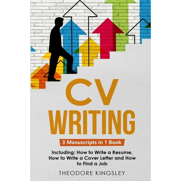Career Development CV Writing: 3-in-1 Guide to Master Curriculum Vitae Templates, Resume Writing Guide, CV Building & How to Write a Re, Book 18, (Paperback)
