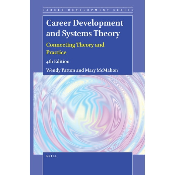 Career Development Career Development and Systems Theory: Connecting Theory and Practice (4th Edition), Book 10, (Hardcover)