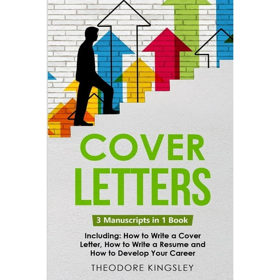 Career Development Cover Letters: 3-in-1 Guide to Master How to Write a Cover Letter, Writing Motivation Letters & Cover Letter Templat, Book 11, (Paperback)