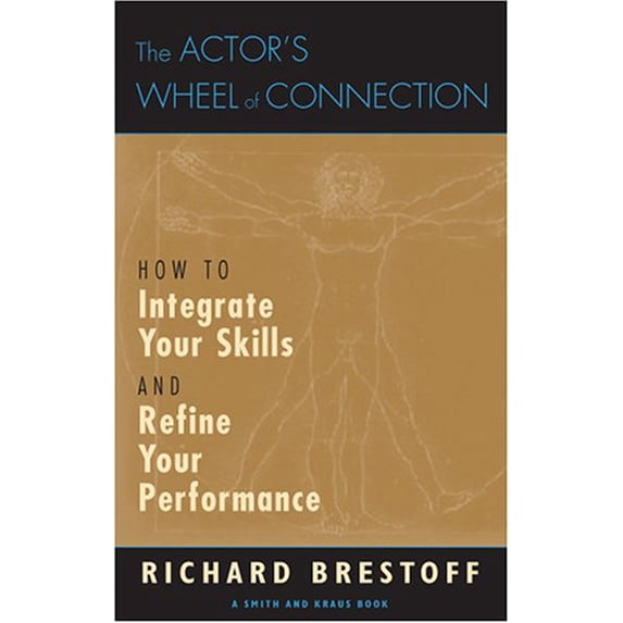 Pre-Owned The Actor's Wheel of Connection: How To Integrate Your Skills and Refine Your Performance (Paperback) 1575253917 9781575253916