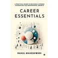 thumbnail image 1 of Career Essentials: A Practical Guide to Building a Strong Foundation for Professional Growth, (Paperback), 1 of 1