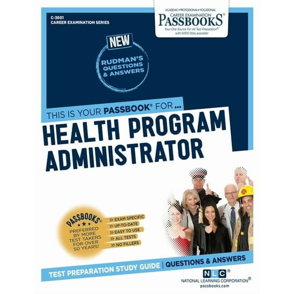 Career Examination Health Program Administrator (C-3601): Passbooks Study Guide Volume 3601, (Paperback)