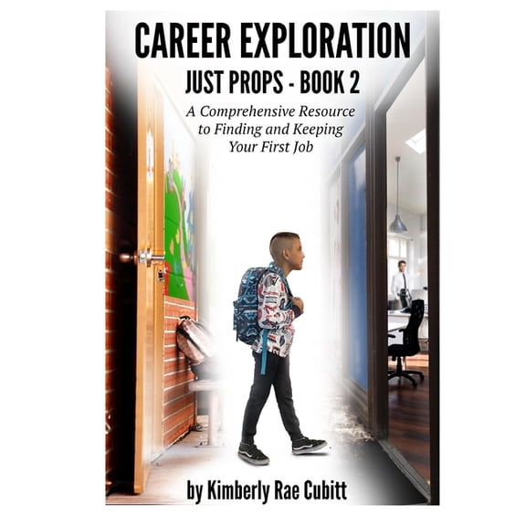 Career Exploration and Skill Building for Success: Career Exploration: Just Props - Book 2 of 3 (Paperback)