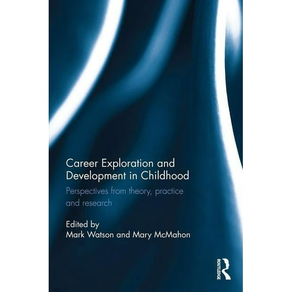 Career Exploration and Development in Childhood: Perspectives from theory, practice and research, (Hardcover)