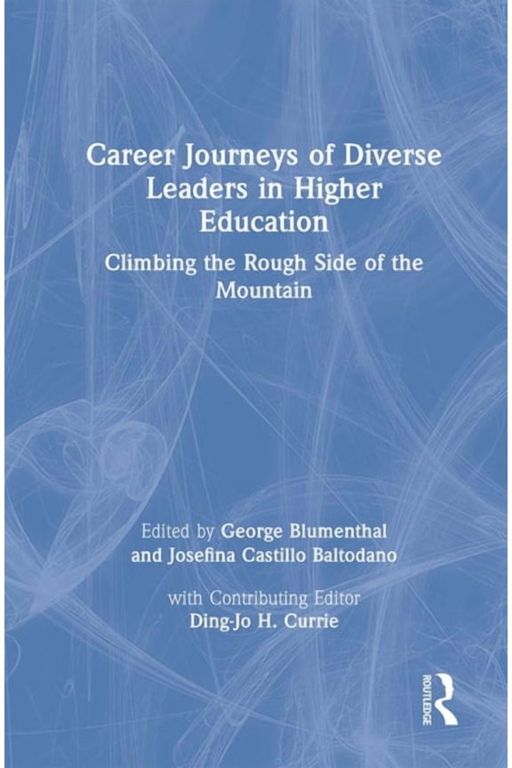 Career Journeys of Diverse Leaders in Higher Education: Climbing the Rough Side of the Mountain, (Hardcover)