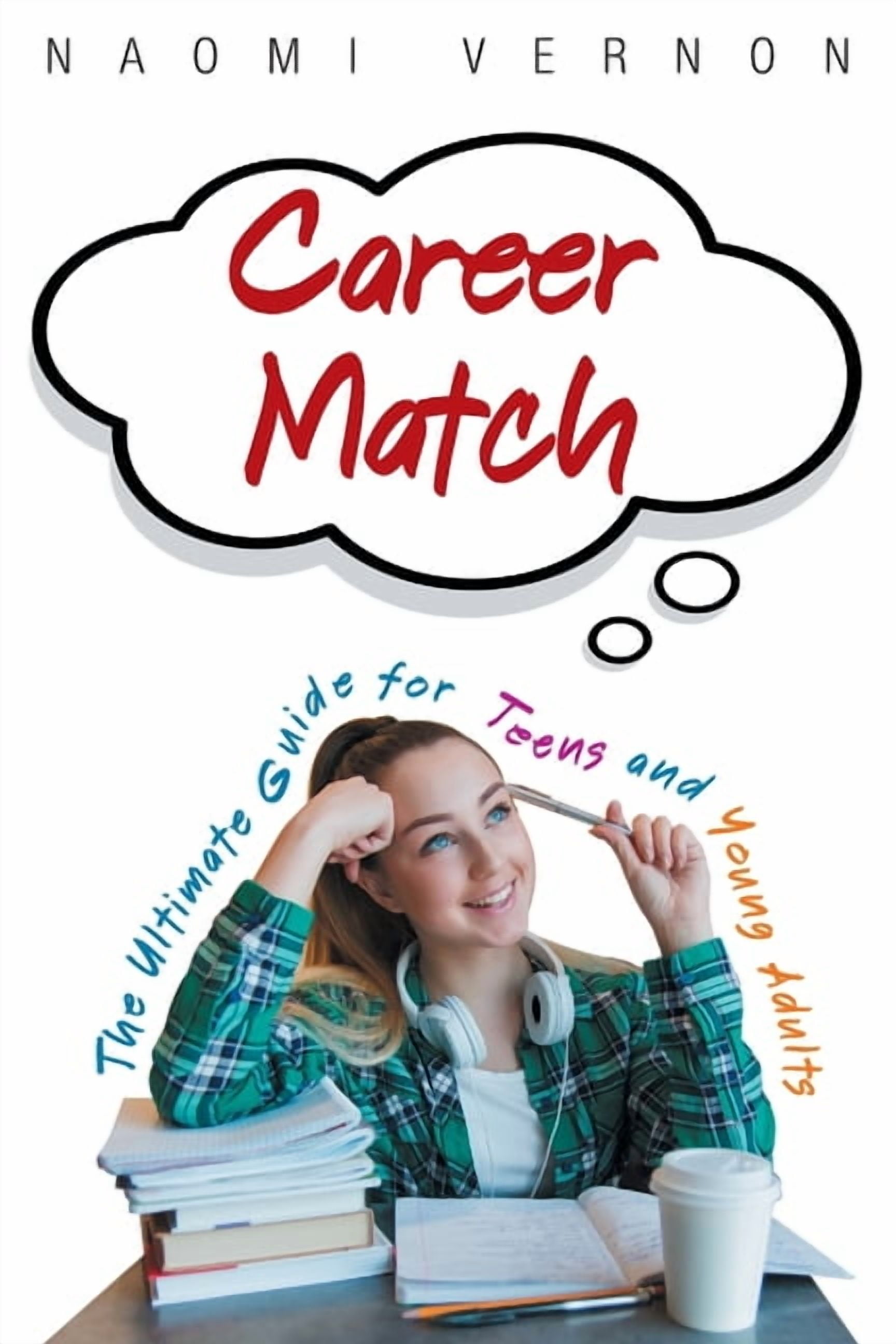 Career Match: The Ultimate Guide for Teens and Young Adults, (Paperback ...