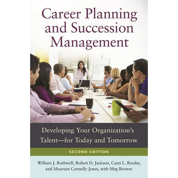 Career Planning and Succession Management: Developing Your Organization's Talentâ "for Today and Tomorrow, (Hardcover)