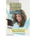 thumbnail image 1 of Career Positive Differences: Guide To Identify And Build Job Planning: Training Job (Paperback), 1 of 1