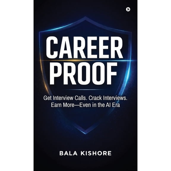 Career Proof: Get Interview Calls. Crack Interviews. Earn More - Even in the AI Era, (Hardcover)